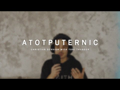 CHRISTIAN SESSION | TONI VALIMAREANU - "ATOTPUTERNIC"