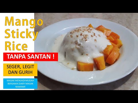 MANGO STICKY RICE TANPA SANTAN DESSERT KREASI MANGGA NASI KETAN