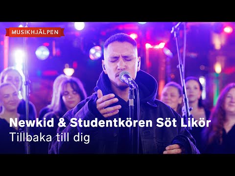 Newkid & Studentkören Söt Likör - Tillbaka till dig / Musikhjälpen 2025