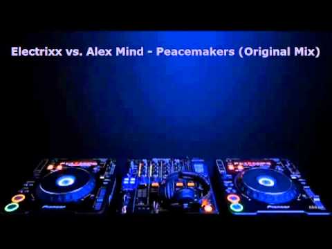 Electrixx vs  Alex Mind   Peacemakers Original Mix