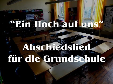 Ein Hoch auf uns - Abschiedslied für die Klasse 4