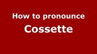 How to pronounce Cossette