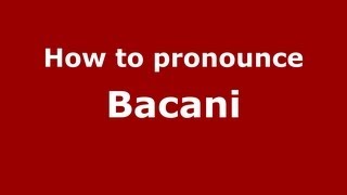 How to pronounce Bacani