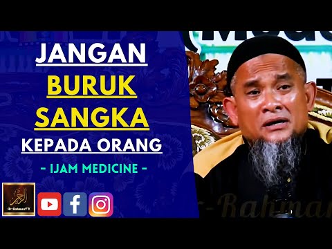 Ijam Medicine - JANGAN BURUK SANGKA KEPADA ORANG
