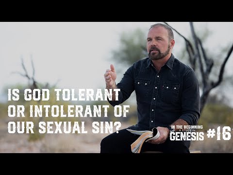 Genesis #16 - Is God Tolerant or Intolerant of Our Sexual Sin
