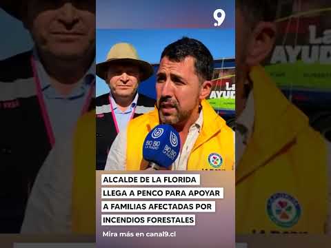 Alcalde de La Florida llega a Penco para apoyar a familias afectadas por incendios forestales