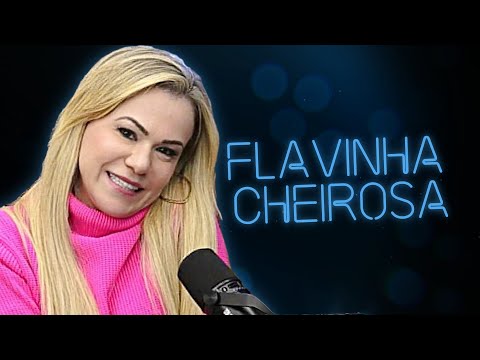 Flavinha Cheirosa | PodTech #74