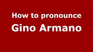 How to pronounce Gino Armano