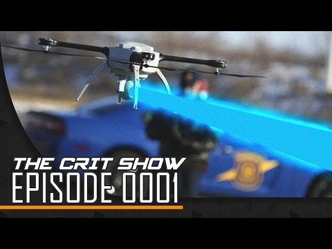 Drones with lasers?! | The Crit Show | Ep 0001, 2016/11/05