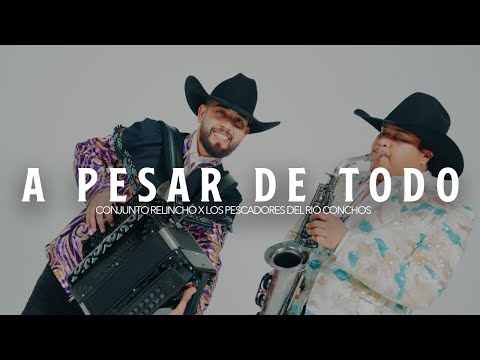 Conjunto Relincho Ft. Los Pescadores Del Rio Conchos - A Pesar De Todo (Video Oficial)