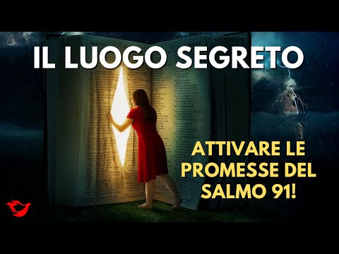 Il Luogo Segreto! - Come vivere le promesse del Salmo 91