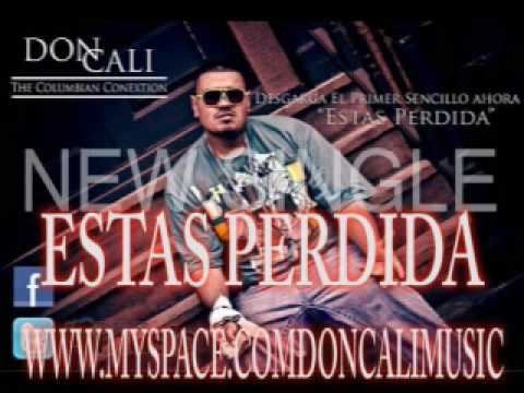 DON CALI PRESENTS  "ESTAS PERDIDA" NEW LATIN SONG 2011