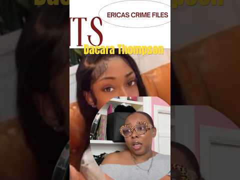 Breaking Down the Dacara Thompson Case #dacarathompson #caseexplained