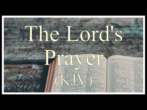 The Lord's Prayer (KJV) - Matthew 6:9-13 - Read Along
