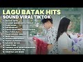 LAGU BATAK HITS SOUND TIKTOK PLAYLIST TERBARU 2024 LAGU BATAK