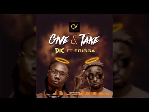 Dic ft Erigga Give and take