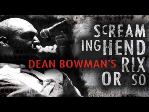 Dean Bowman's Screaming Hendrix Or So