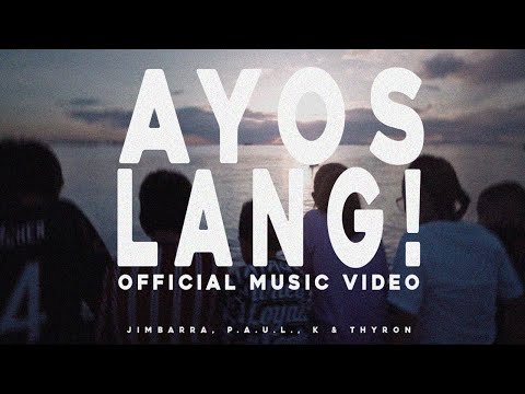 Ayos Lang - Jimbarra, P.A.U.L., K, & Thyron (Official Music Video)