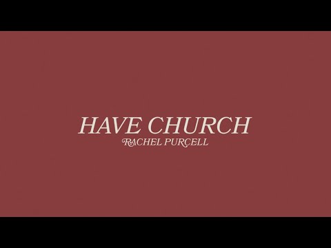 Rachel Purcell - “Have Church” (Official Lyric Video)