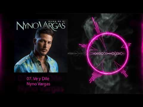 Nyno Vargas – Ve y Dile (Audio Oficial)