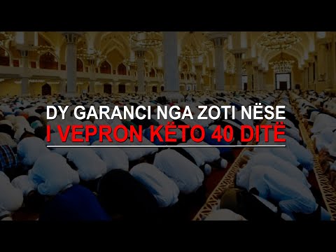 Kush i vepron këto për 40 ditë, Allahu i jep garanci që nuk është nga banorët e zjarrit dhe...!