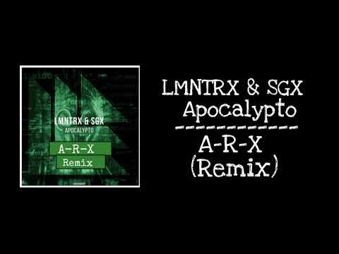LMNTRX & SGX-Apocalypto (A-R-X Remix)