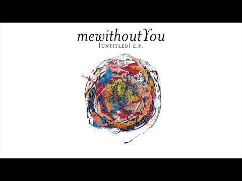 mewithoutYou - [untitled] e.p. (Full EP Stream)
