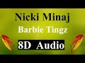 Nicki Minaj - Barbie Tingz (8D Audio)