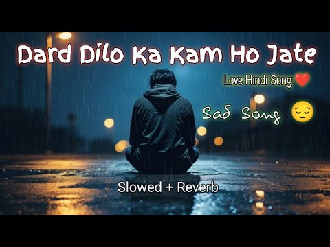 Breakup Song Dard Dilo Ke Kam Ho Jate Emotional 💔Sad Hindi Song😔 Slowed Reverb