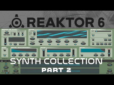 The Lesser Known Synths of Reaktor 6 - PT 2 -GLITCH ELECTRONICA