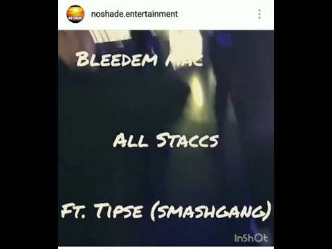 Bleedem Mac - All Staccs -  ft Tipse Smashgang