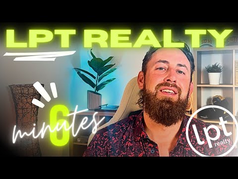 LPT Realty Explained in 6 Minutes: The Ultimate Brokerage for Agents in 2025