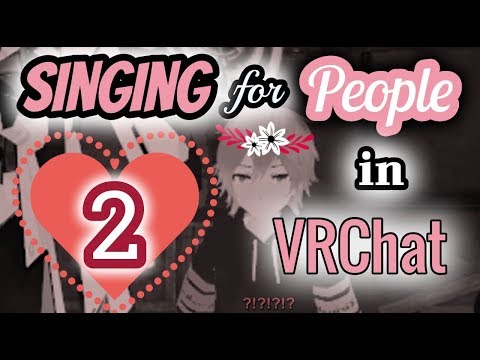 Singing in VRChat 2!