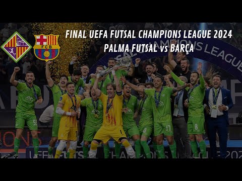 FUTSAL | Palma Futsal - Barça (Final UEFA Futsal Champions League 2024)