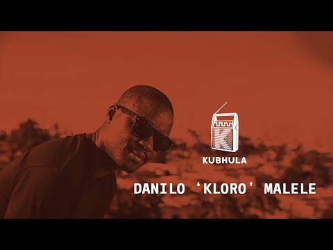 Kubhula - Episode 39 - Danilo 'Kloro' Malele [AUDIO]