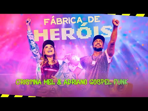 Cristina Mel e Adriano Gospel Funk - Fábrica de Heróis (Clipe Oficial)