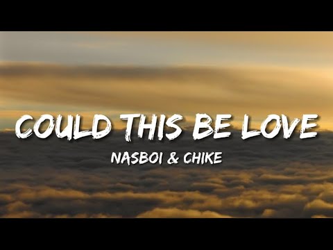 Nasboi Ft Chike - Could This Be Love (Lyrics)