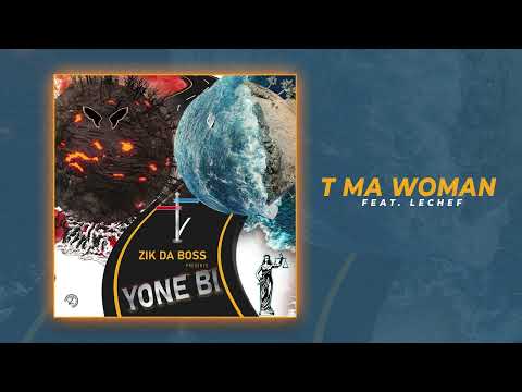 Zik Da Boss - T MA WOMAN feat Lecheiff (Official Song)