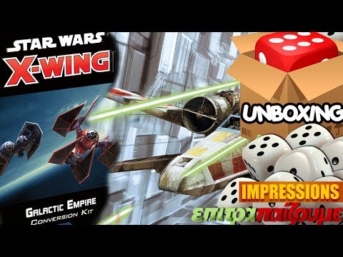 Star Wars X-Wing Galactic Empire Conversion Kit - Unboxing & Impressions by Epitrapaizoume.gr