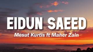 Download lagu Mesut Kurtis & Maher Zain - Eidun Saeed |  Lyric Video | مسعود كرتس و ماهر زين - عيدٌ سعيد mp3
