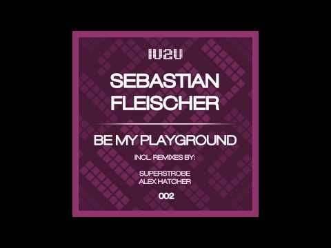 Sebastian Fleischer - Playgrounds (Superstrobe Remix)