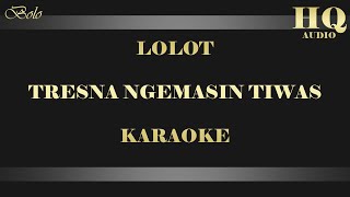 Download lagu LOLOT TRESNA NGEMASIN TIWAS - KARAOKE mp3