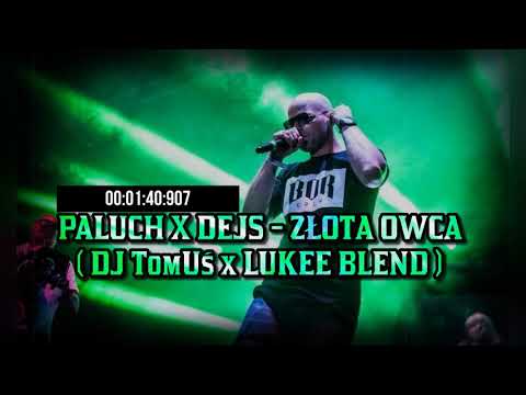 ⛔ Paluch (prod. DEJS ) - ZŁOTA OWCA ⛔ [ DJ TomUś x LUKEE BLEND ✔]