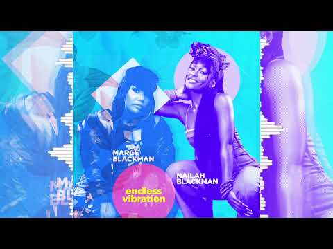 Marge Blackman X Nailah Blackman  - Endless Vibration (Audio)
