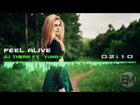 DJ Thera  Ft. Yuna-X  -- Feel Alive (Radio Edit)