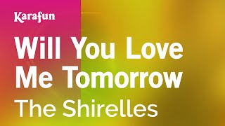 Karaoke Will You Love Me Tomorrow - The Shirelles *