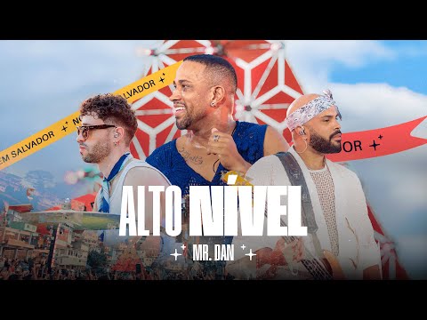 Mr. Dan - Alto Nível (Ao Vivo em Salvador)