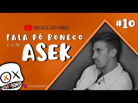Fala Po Boneco #10 - Asek