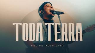 Felipe Rodrigues - Toda Terra (Ao Vivo)