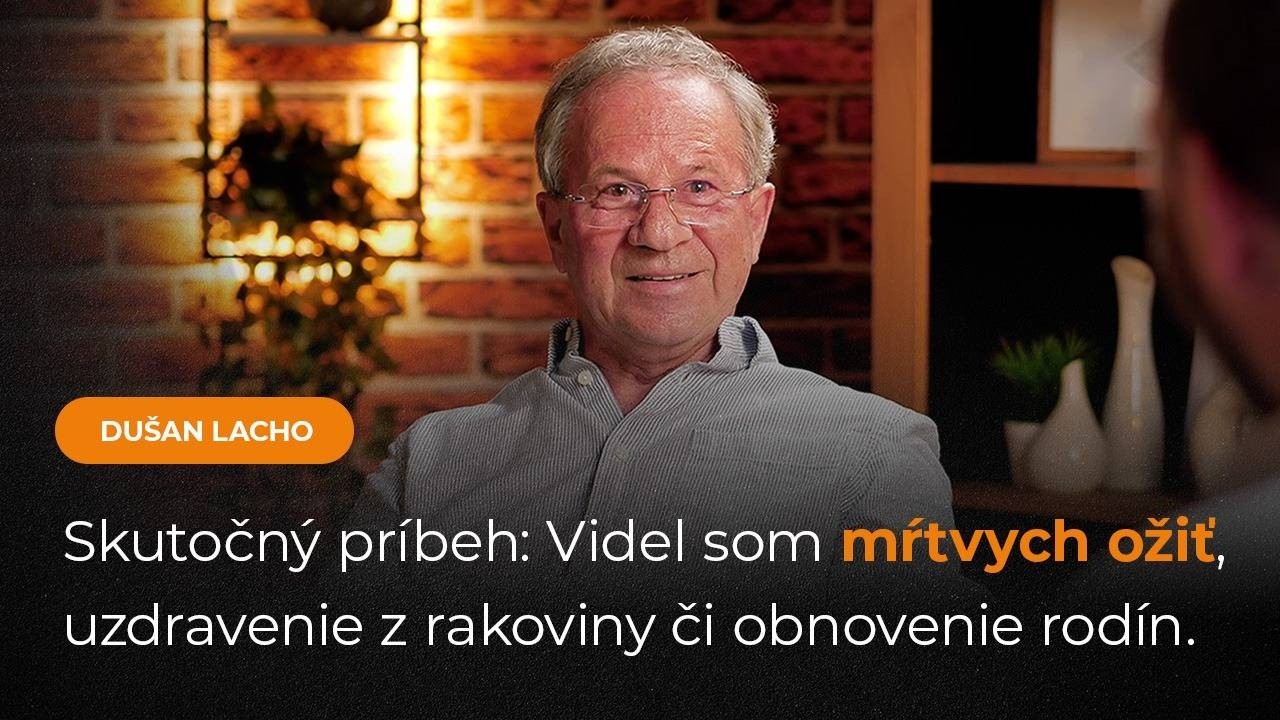 Skutočné príbehy uzdravenia, vzkriesenia či obnovenia vzťahov v rodine - Dušan Lacho